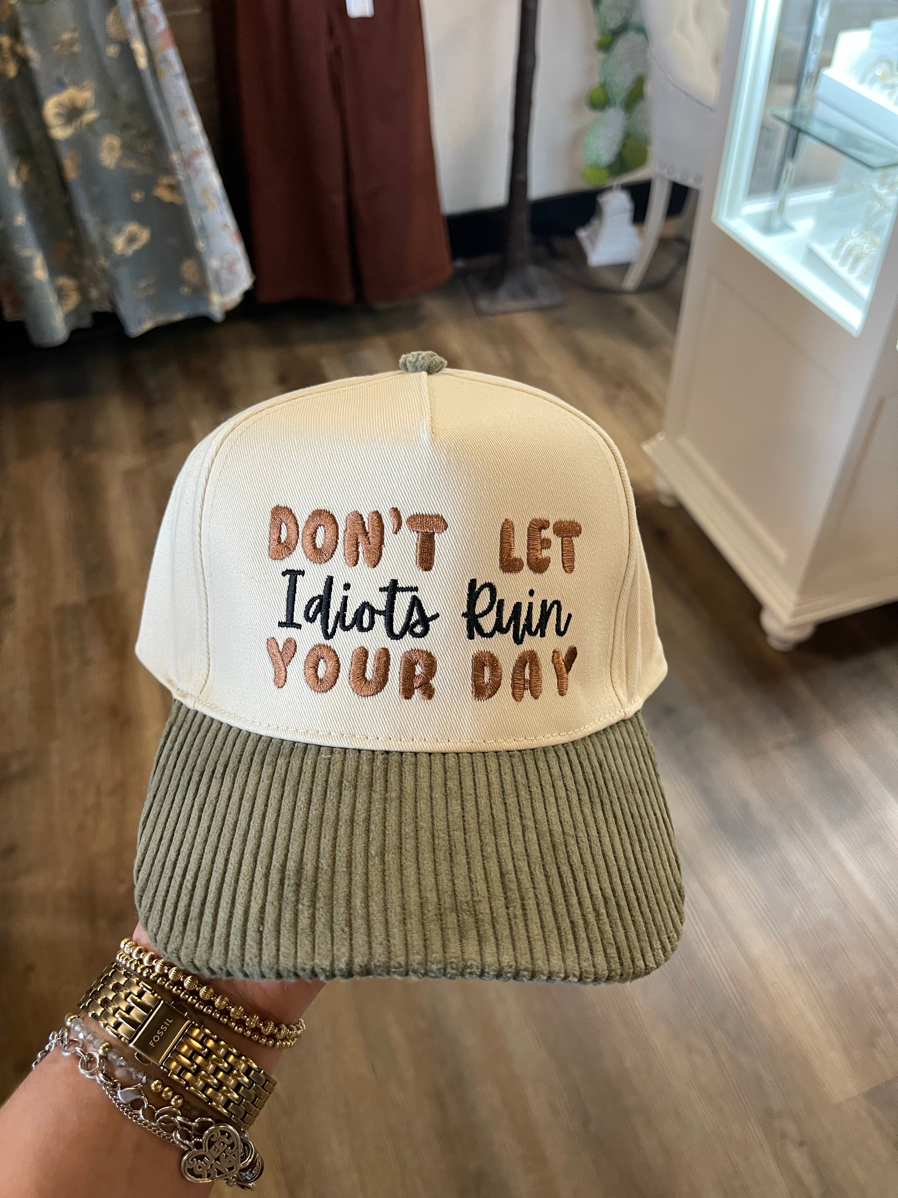 Don’t let idiots ruin your day trucker hat