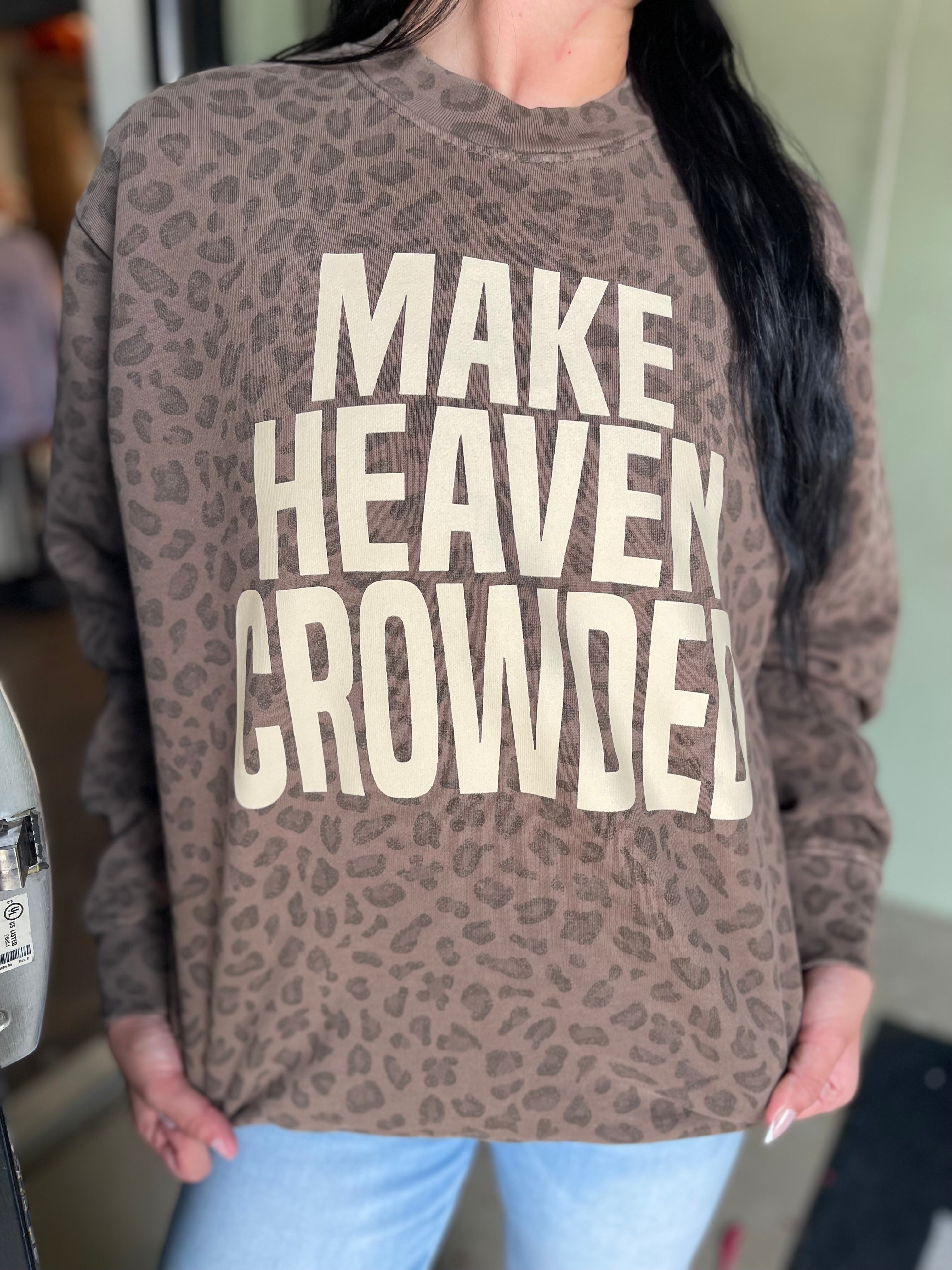 Make Heaven Crowded Sweatshirt