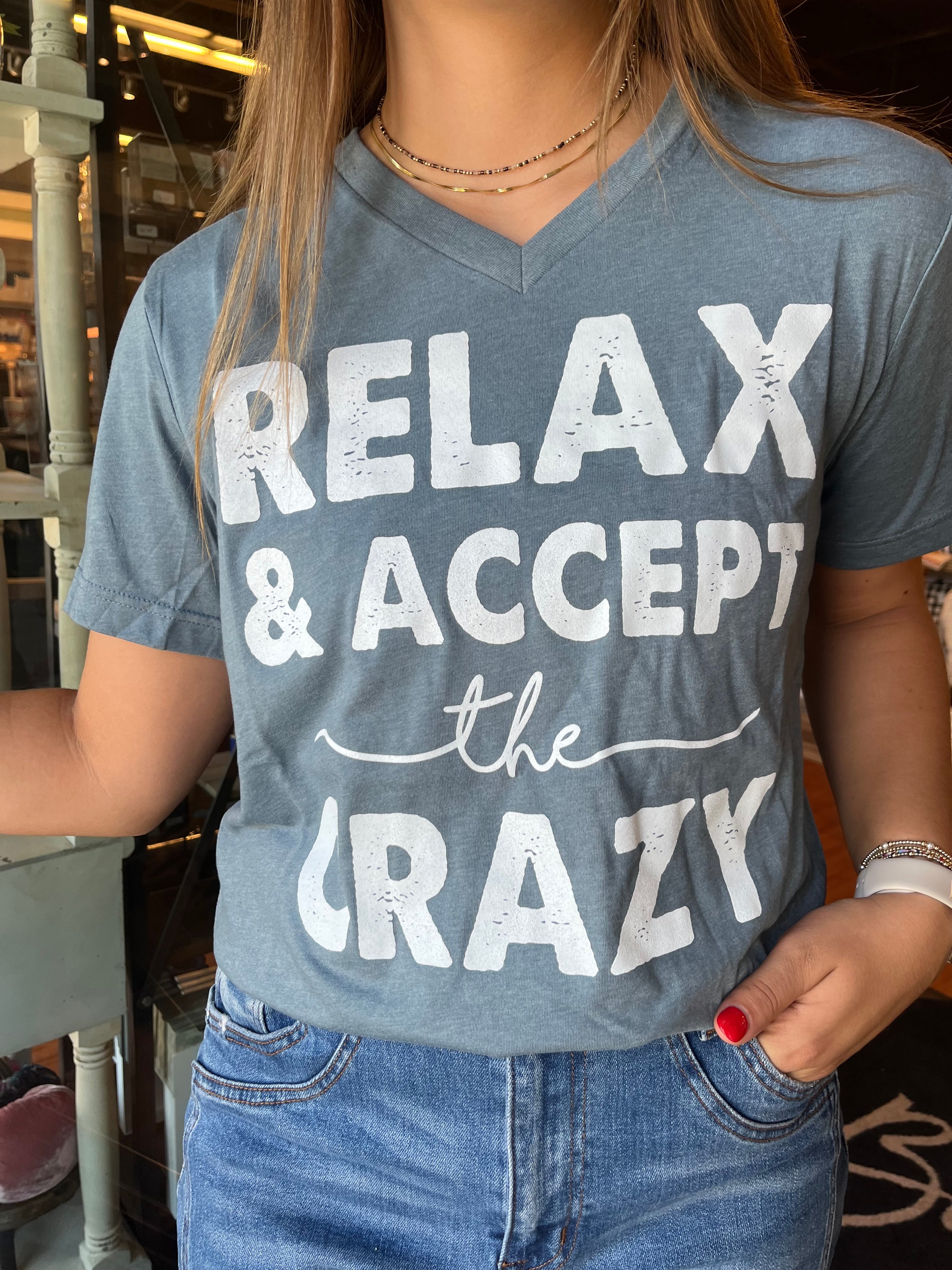 Relax & Accept the Crazy Tee