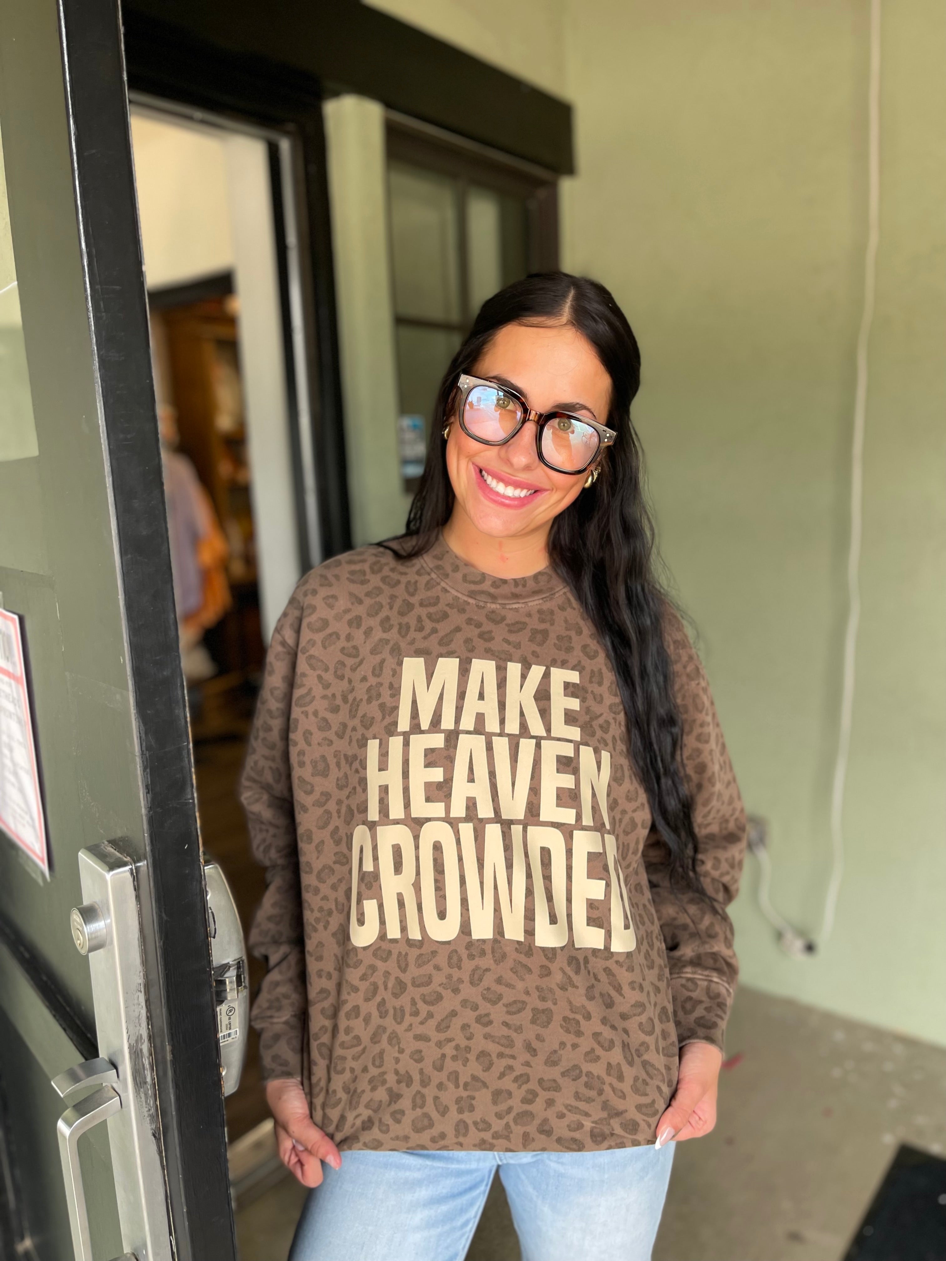Make Heaven Crowded Sweatshirt