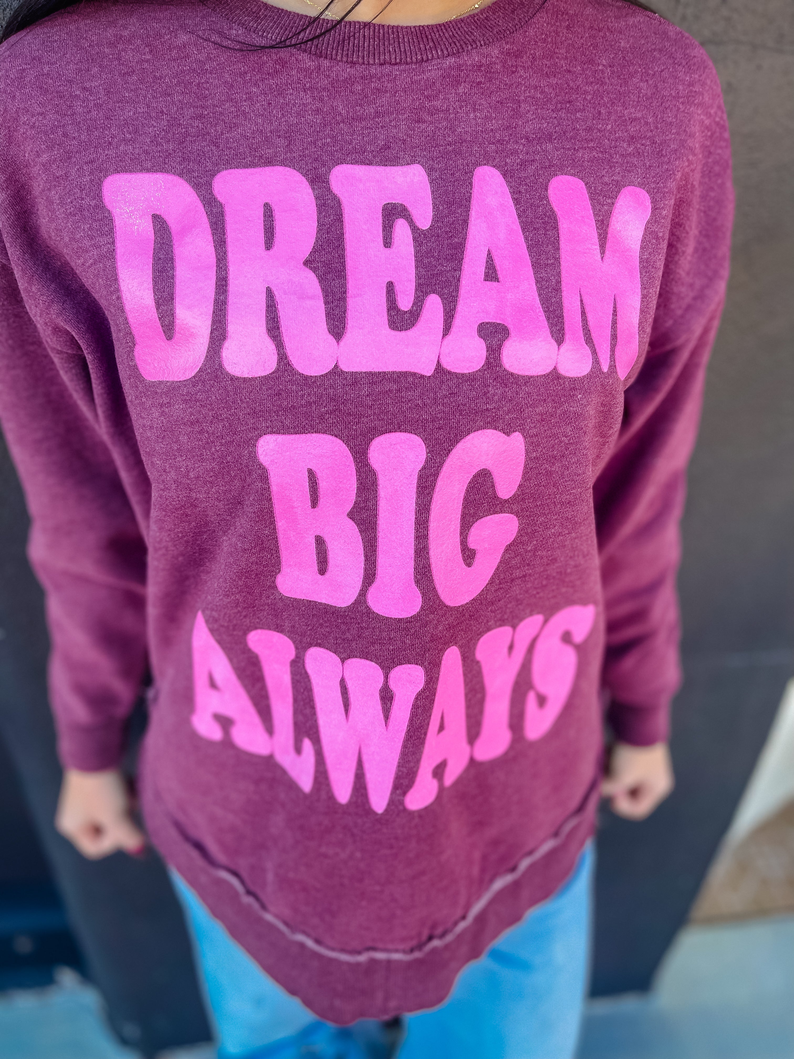 Dream Big always sweatshirt