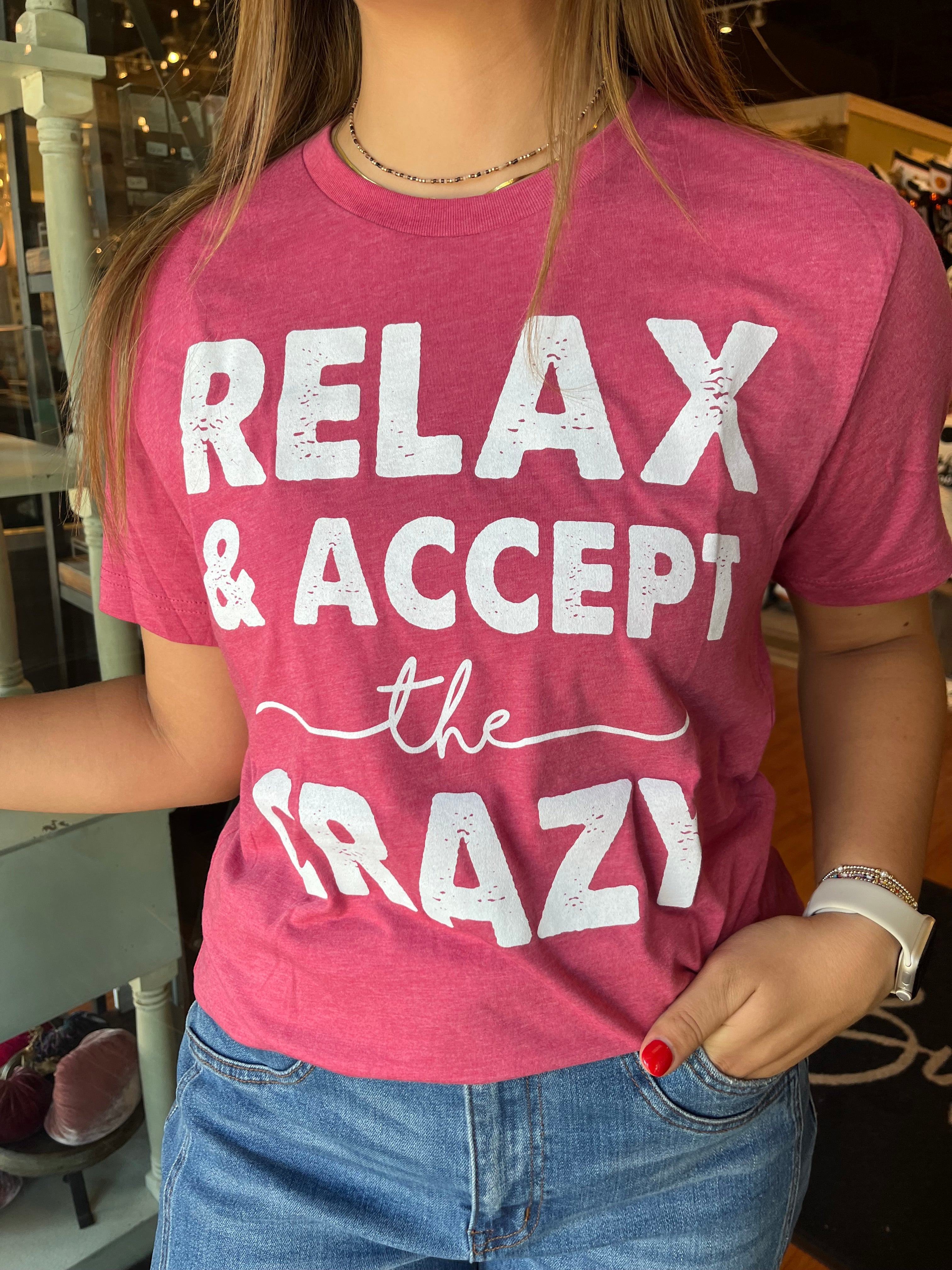 Relax & Accept the Crazy Tee