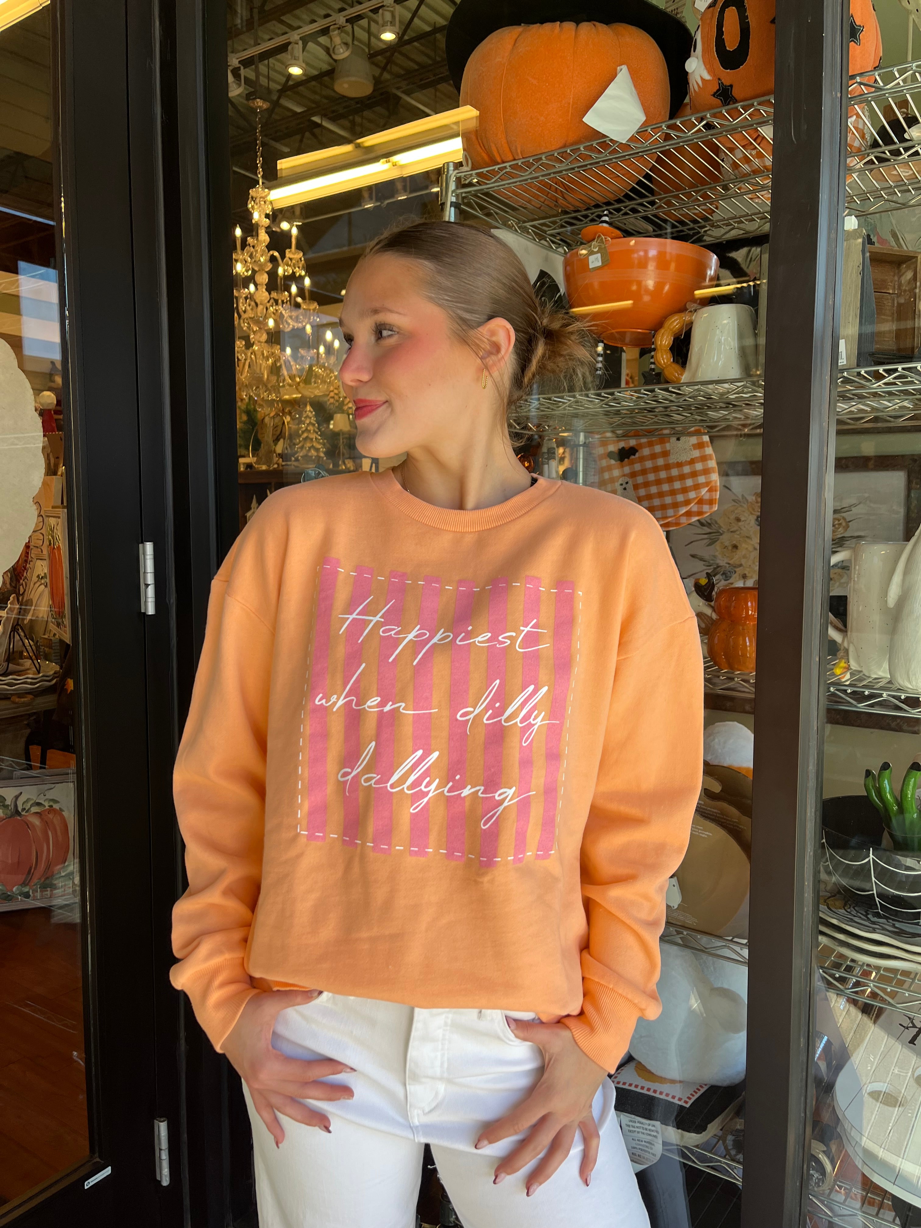 Happiest When Dilly Dallying Sweatshirt
